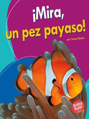 cover image of ¡Mira, un pez payaso! (Look, a Clown Fish!)
